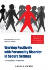 Image for Working Positively with Personality Disorder in Secure Settings