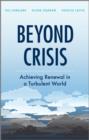 Image for Beyond crisis  : achieving renewal in a turbulent world