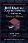 Image for Batch Effects and Noise in Microarray Experiments : Sources and Solutions