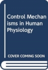 Image for Control Mechanisms in Human Physiology