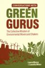 Image for Conversations with green gurus: the collective wisdom of environmental movers and shakers