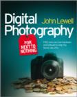 Image for Digital photography for next to nothing: free and low-cost hardware and software to help you shoot like a pro
