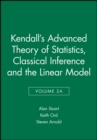 Image for Kendall&#39;s Advanced Theory of Statistics, Classical Inference and the Linear Model