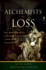 Image for Alchemists of loss: how modern finance and government intervention crashed the financial system