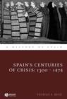 Image for Spain&#39;s Centuries of Crisis
