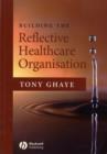 Image for Building the reflective healthcare organisation