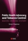 Image for Public health advocacy and tobacco control: making smoking history