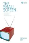 Image for The Small Screen - How Television Equips Us to Live in the Information Age