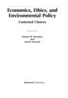Image for Economics, ethics, and environmental policy: contested choices