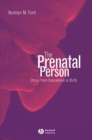 Image for The prenatal person: ethics from conception to birth