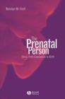 Image for The Prenatal Person - Ethics from Conception to Birth