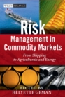 Image for Risk management in commodity markets  : from shipping to agriculturals and energy
