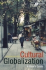Image for Cultural globalization: a user&#39;s guide