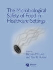 Image for The microbiological safety of food in healthcare settings