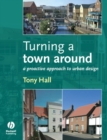 Image for Turning a town around: a proactive approach to urban design