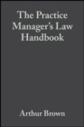 Image for The practice manager&#39;s law handbook: a ready reference to the law for managers of medical general practices