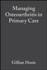 Image for Managing osteoarthritis in primary care