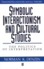 Image for Symbolic interactionism and cultural studies: the politics of interpretation