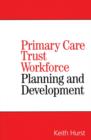 Image for Planning and Developing Primary Care Trust Workforces