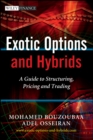 Image for Exotic Options and Hybrids: A Guide to Structuring, Pricing and Trading