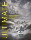 Image for Ultimate surfing adventures  : 100 extraordinary experiences in the waves