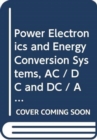 Image for Power Electronics and Energy Conversion Systems : AC / DC and DC / AC Power Conversion : Volume 5