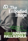 Image for The embodied image  : imagination and imagery in architecture
