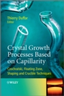 Image for Crystal growth processes based on capillarity  : czochralski, floating zone, shaping and crucible techniques