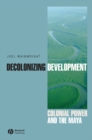 Image for Decolonizing development: colonial power and the Maya