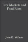 Image for Free markets &amp; food riots: the politics of global adjustment