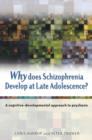 Image for Why Does Schizophrenia Develop at Late Adolescence? - A Cognitive-Developmental Approach to Psychosis