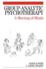 Image for Group-analytic psychotherapy: a meeting of minds