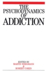 Image for The psychodynamics of addiction