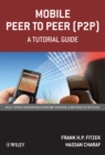 Image for Mobile Peer to Peer (P2P): A Tutorial Guide