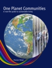 Image for One planet communities  : a real-life guide to sustainable living