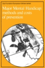 Image for Major Mental Handicap: Methods and Costs of Prevention.