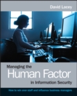 Image for Managing the human factor in information security  : how to win over staff and influence business managers