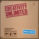 Image for Creativity unlimited: thinking inside the box for business innovation