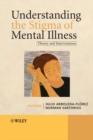 Image for Understanding the stigma of mental illness  : theory and interventions