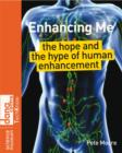 Image for Enhancing me  : the hope and the hype of human enhancement