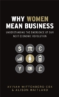 Image for Why women mean business  : understanding the emergence of our next economic revolution