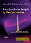 Image for Trace quantitative analysis by mass spectrometry