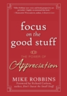 Image for Focus on the Good Stuff: The Power of Appreciation