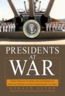 Image for Presidents at War: From Truman to Bush, The Gathering of Military Powers To Our Commanders in Chief