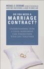 Image for Do We Need a Marriage Contract? : Understanding How a Legal Agreement Can Strengthen Your Life Together