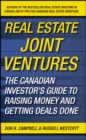 Image for Real estate joint ventures  : the Canadian investor&#39;s guide to raising money and getting deals done