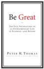 Image for Be Great: The Five Foundations of an Extraordinary Life in Business - and Beyond