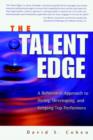 Image for The Talent Edge: A Behavioural Approach to Hiring, Developing, and Keeping Top Performers
