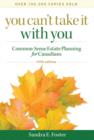 Image for You Can&#39;t Take It With You: The Common Sense Guide to Estate Planning for Canadians