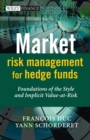 Image for Market risk management for hedge funds: foundations of the style and implicit value-at-risks